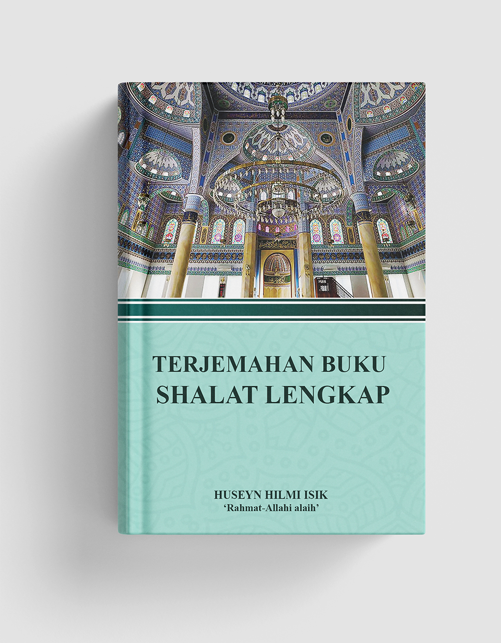 Terjemahan Buku Shalat Lengkap — HUSEYN HILMI ISIK
